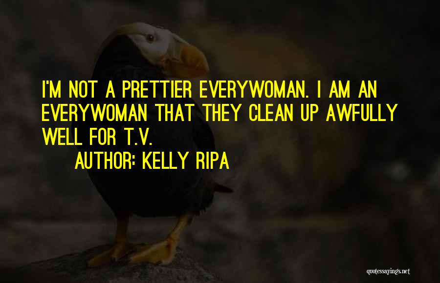 She's Way Prettier Than Me Quotes By Kelly Ripa