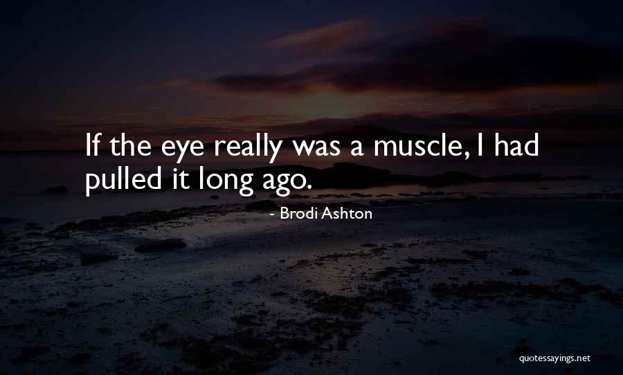 Shestakovych Quotes By Brodi Ashton Shestakovych Quotes By Brodi Ashton