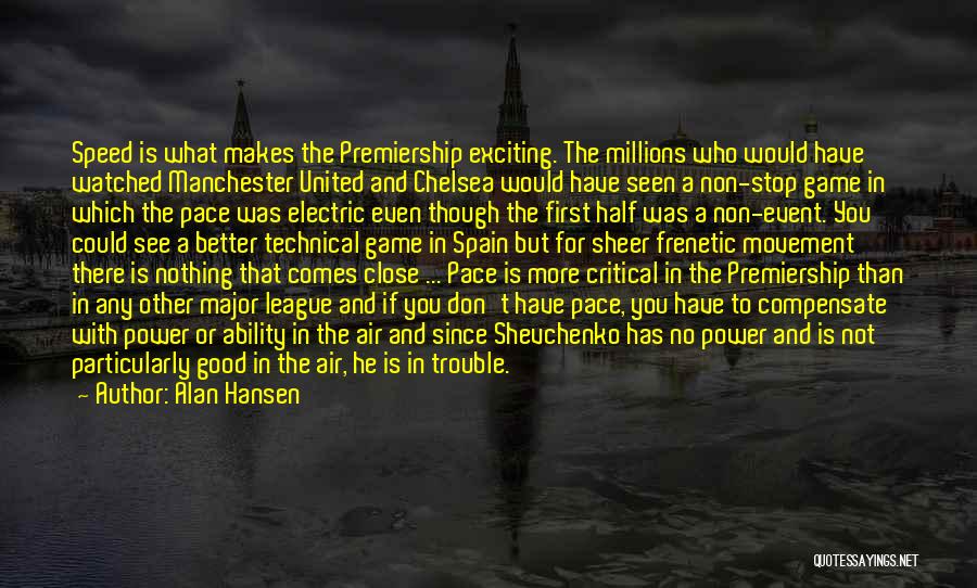 Shevchenko Quotes By Alan Hansen