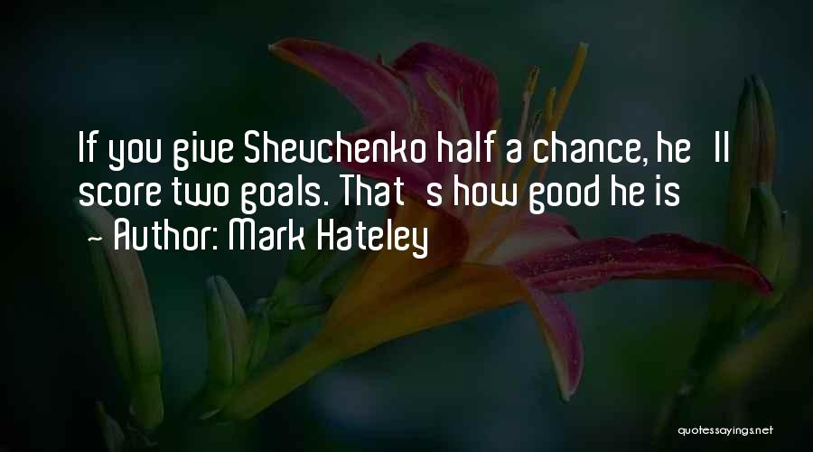 Shevchenko Quotes By Mark Hateley