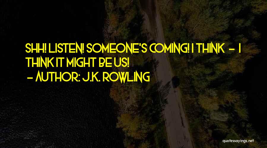 Shh Quotes By J.K. Rowling