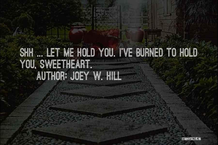 Shh Quotes By Joey W. Hill