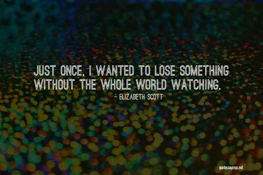 Shhattisgarthldi Quotes By Elizabeth Scott Shhattisgarthldi Quotes By Elizabeth Scott