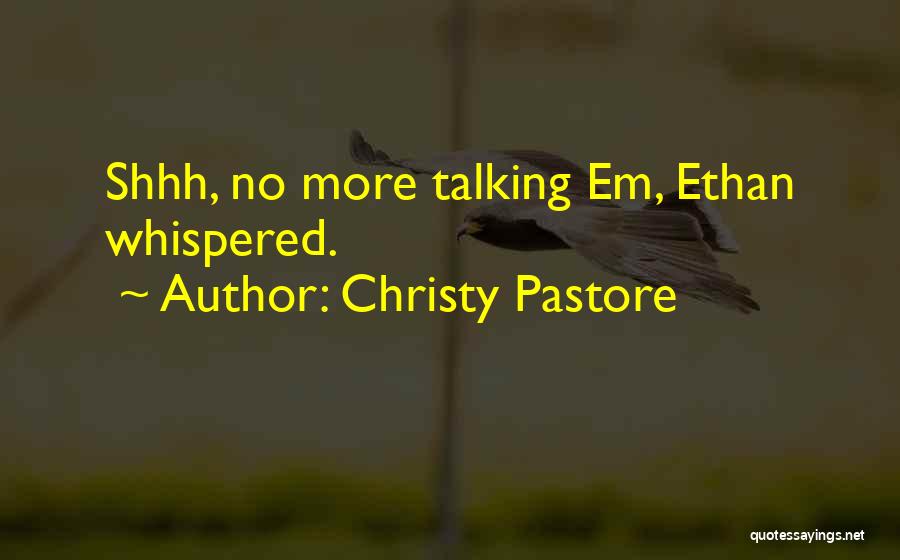 Shhh Quotes By Christy Pastore