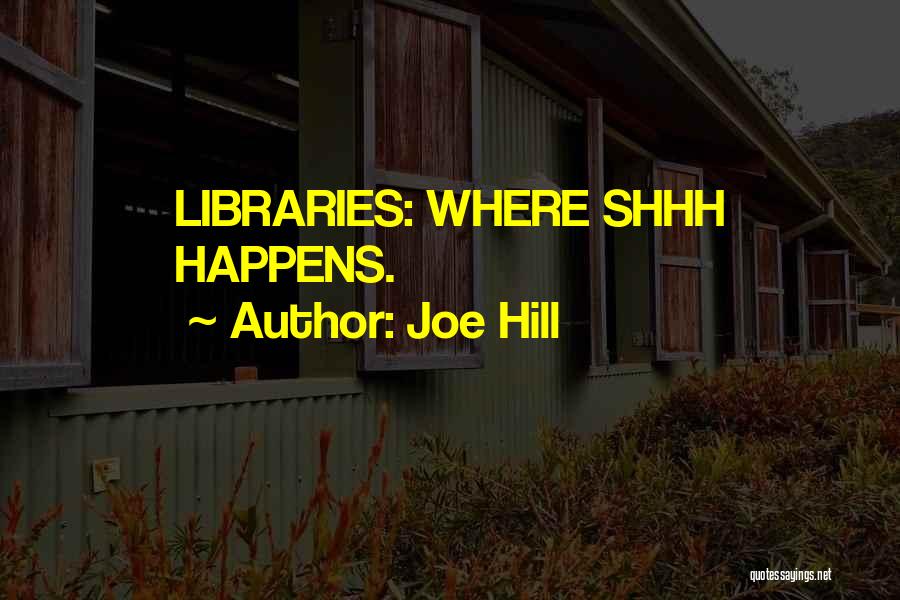 Shhh Quotes By Joe Hill