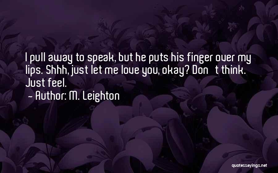 Shhh Quotes By M. Leighton