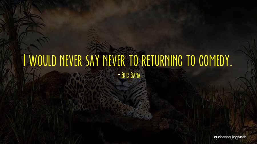 Shibh Al Quotes By Eric Bana