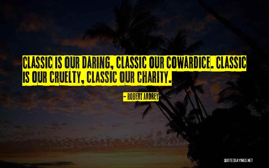 Shibutani Arisu Quotes By Robert Ardrey Shibutani Arisu Quotes By Robert Ardrey