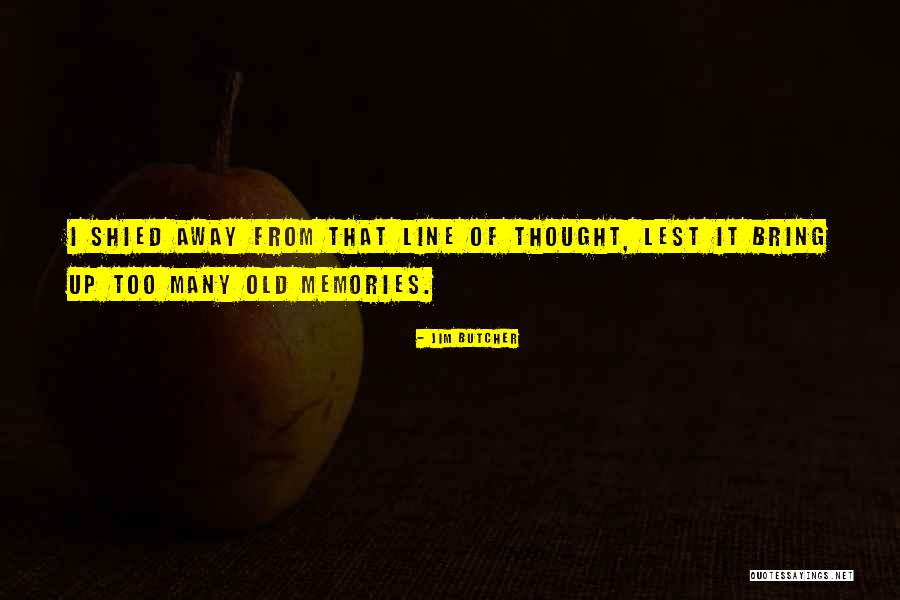 Shied Away Or Shied Away Quotes By Jim Butcher Shied Away Or Shied Away Quotes By Jim Butcher