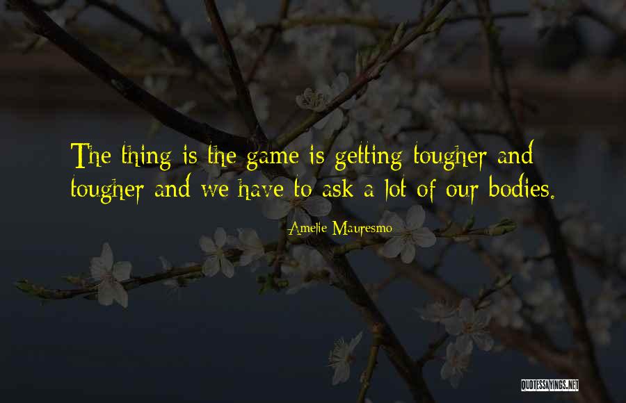 Shiela Salonga Quotes By Amelie Mauresmo Shiela Salonga Quotes By Amelie Mauresmo