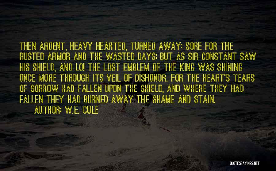 Shield Heart Quotes By W.E. Cule