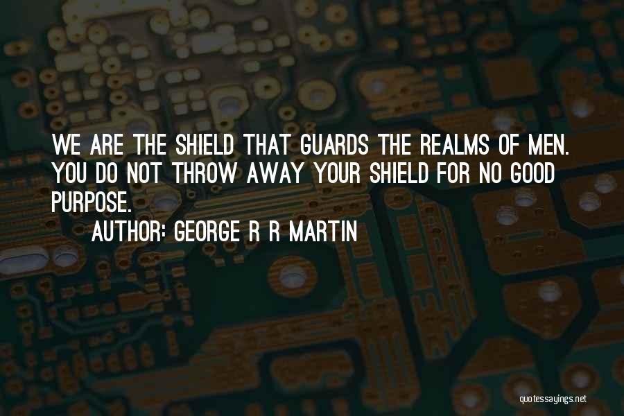 Shield Yourself Quotes By George R R Martin