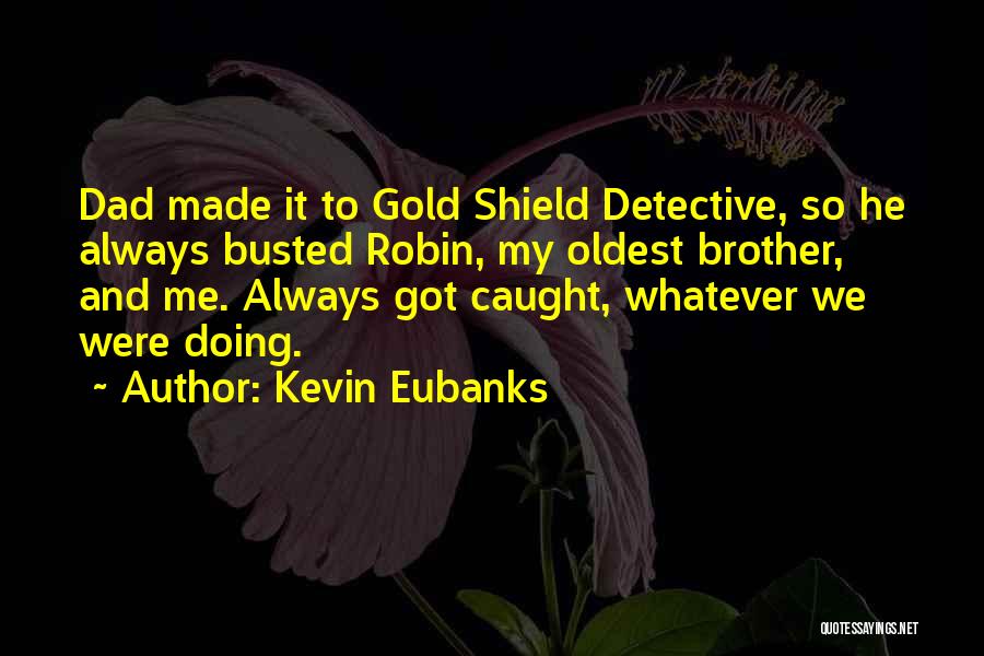 Shield Yourself Quotes By Kevin Eubanks