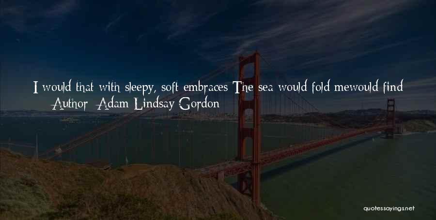 Shielding Quotes By Adam Lindsay Gordon