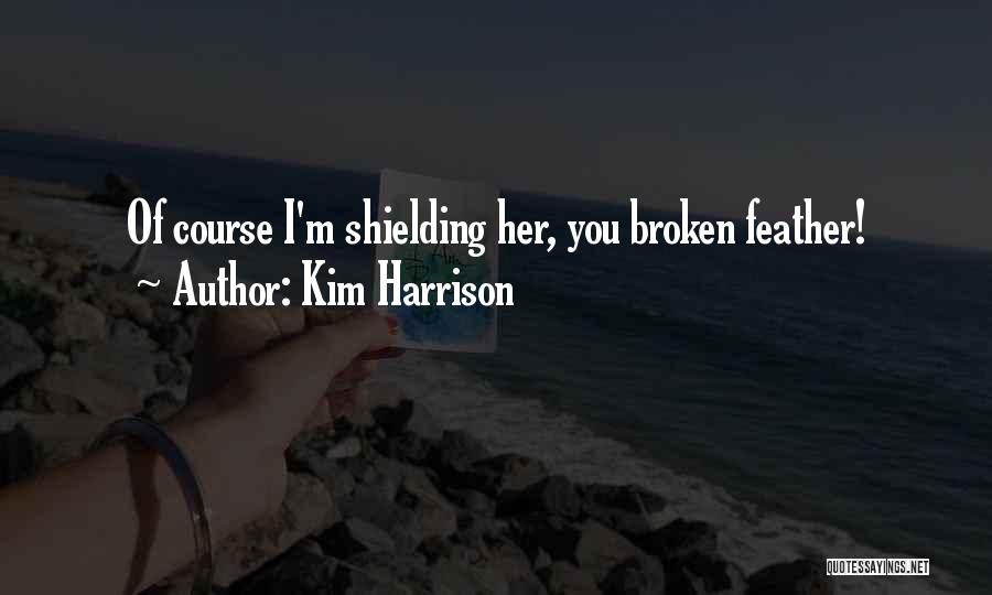 Shielding Quotes By Kim Harrison