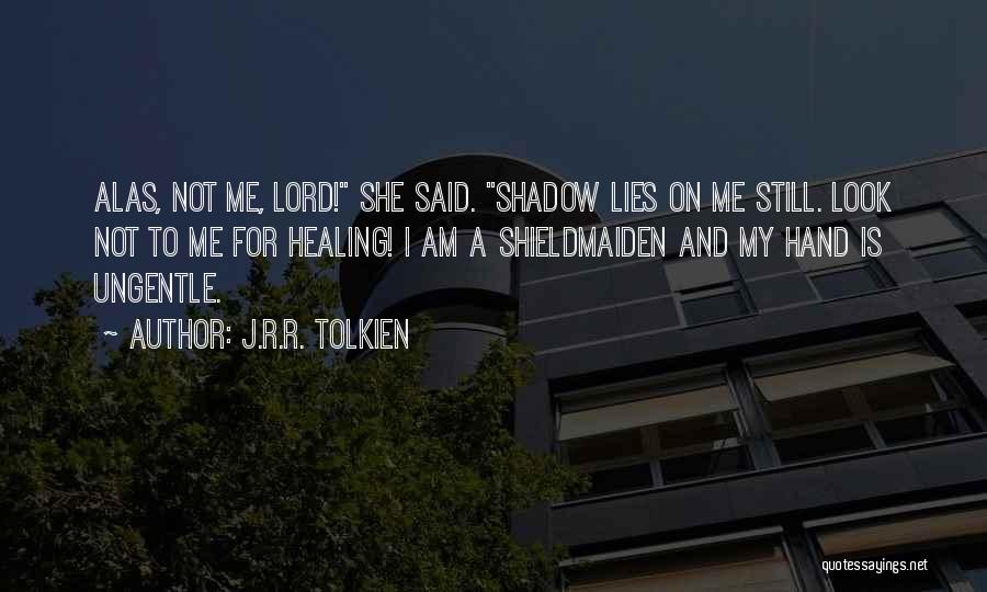 Shieldmaiden Quotes By J.R.R. Tolkien