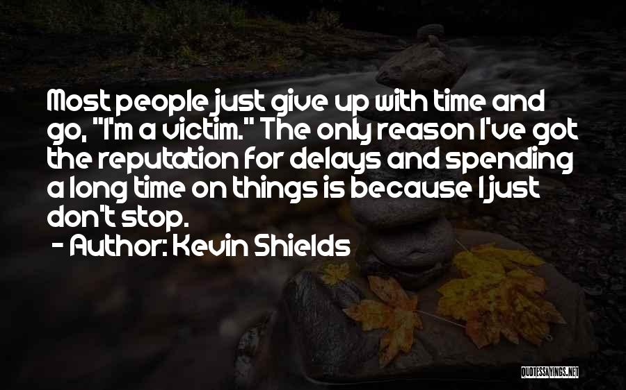 Shields Up Quotes By Kevin Shields