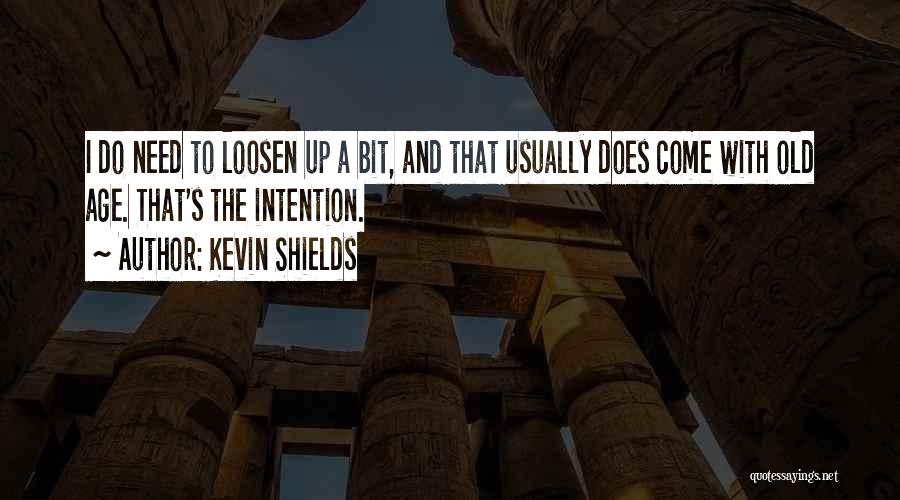 Shields Up Quotes By Kevin Shields