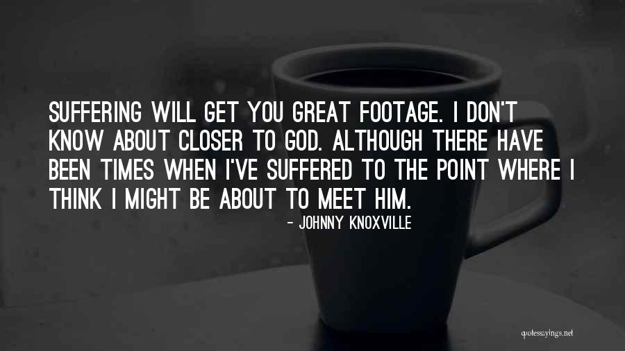 Shieldstavern Quotes By Johnny Knoxville Shieldstavern Quotes By Johnny Knoxville