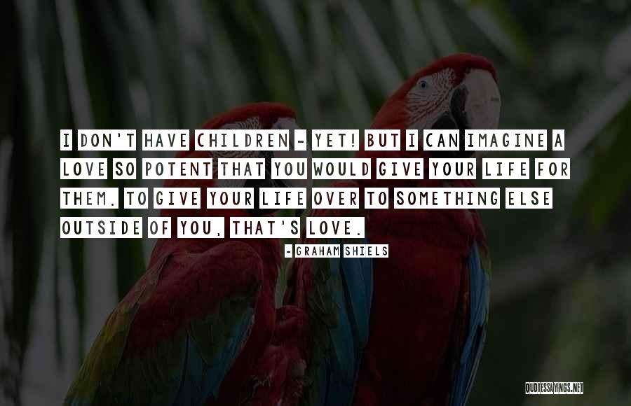 Shiels Quotes By Graham Shiels Shiels Quotes By Graham Shiels