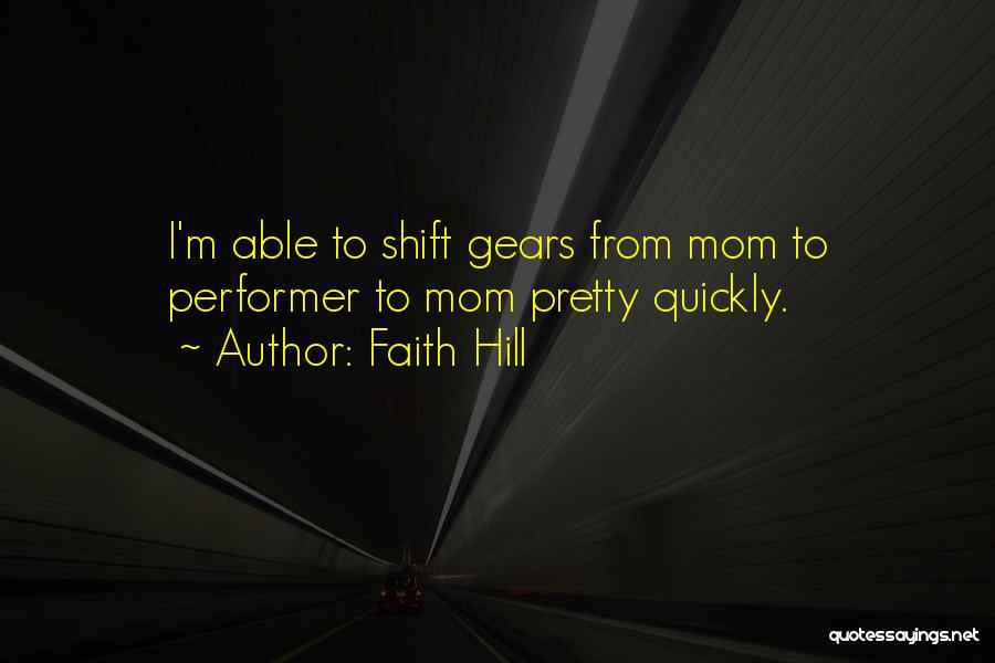 Shift Gears Quotes By Faith Hill