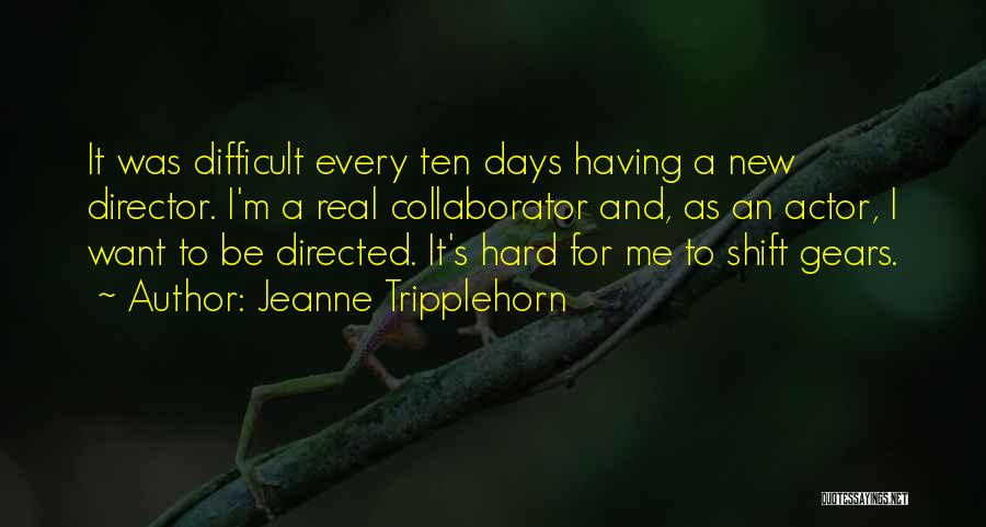 Shift Gears Quotes By Jeanne Tripplehorn