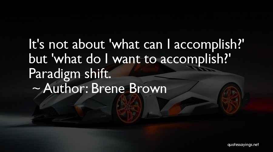 Shift Paradigm Quotes By Brene Brown