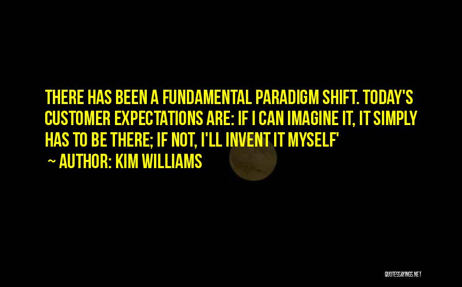 Shift Paradigm Quotes By Kim Williams