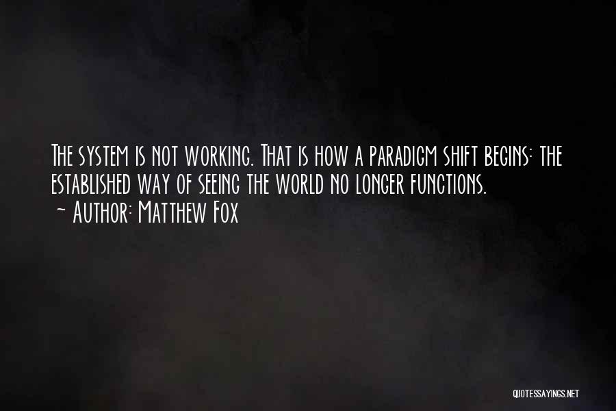 Shift Paradigm Quotes By Matthew Fox