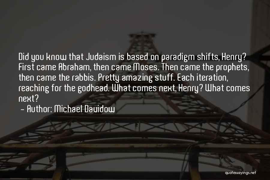 Shift Paradigm Quotes By Michael Davidow