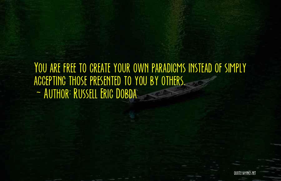 Shift Paradigm Quotes By Russell Eric Dobda