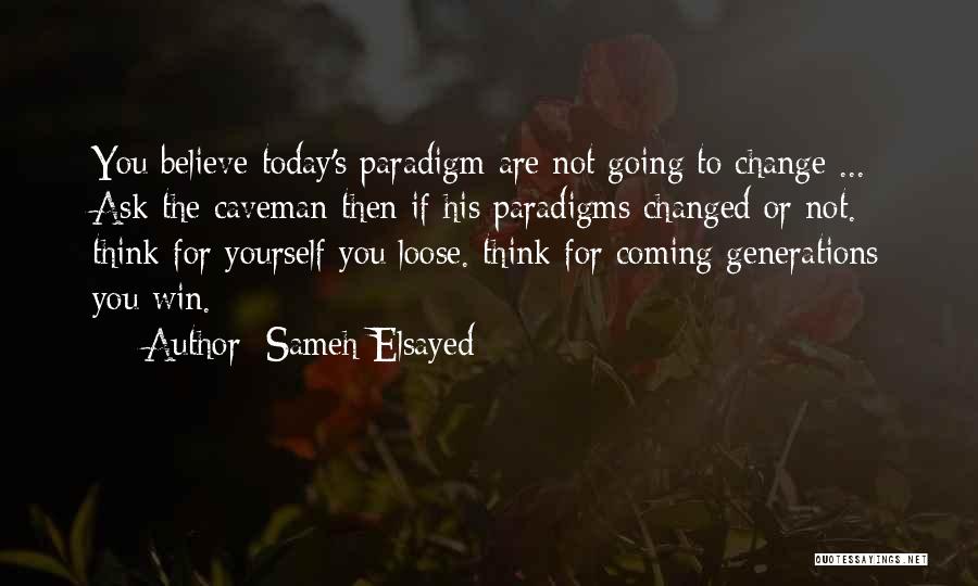 Shift Paradigm Quotes By Sameh Elsayed