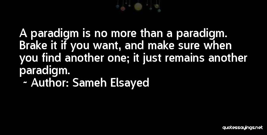 Shift Paradigm Quotes By Sameh Elsayed