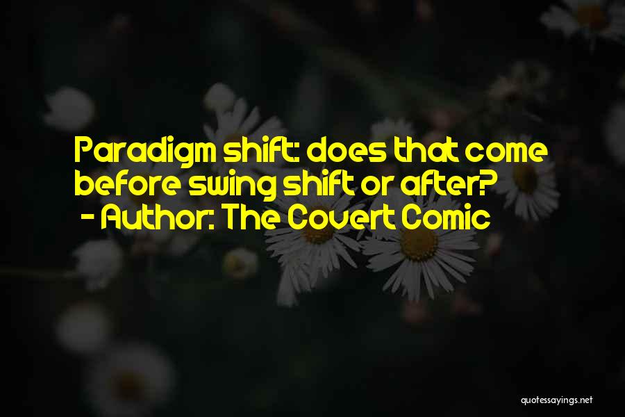 Shift Paradigm Quotes By The Covert Comic