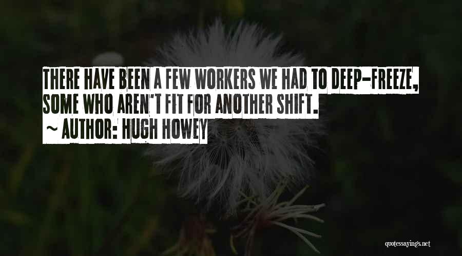 Shift Workers Quotes By Hugh Howey