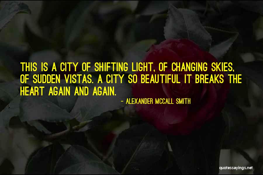 Shifting Heart Quotes By Alexander McCall Smith