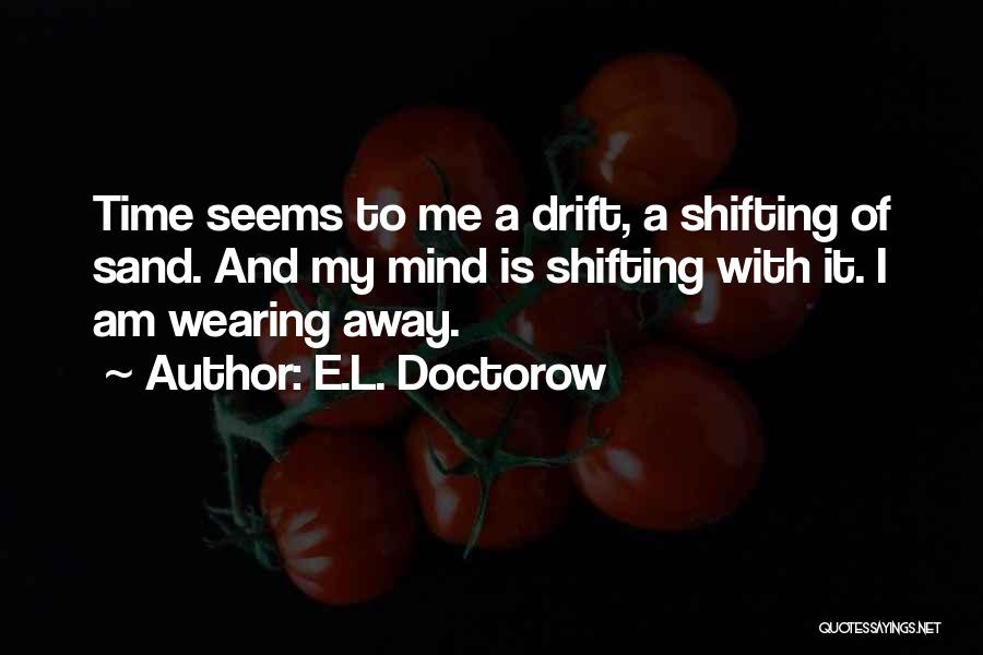 Shifting Sand Quotes By E.L. Doctorow