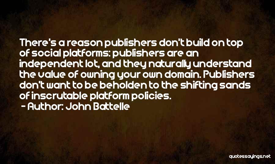 Shifting Sands Quotes By John Battelle