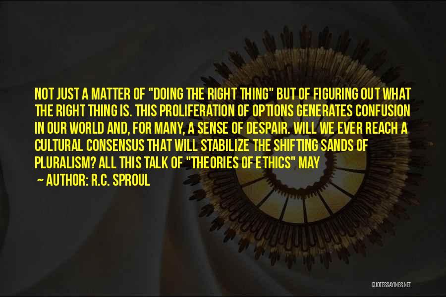 Shifting Sands Quotes By R.C. Sproul