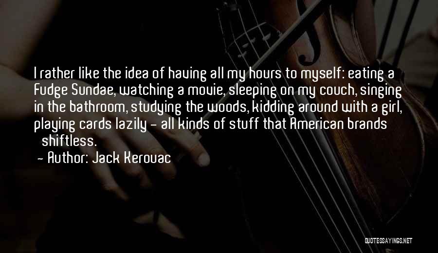 Shiftless Quotes By Jack Kerouac