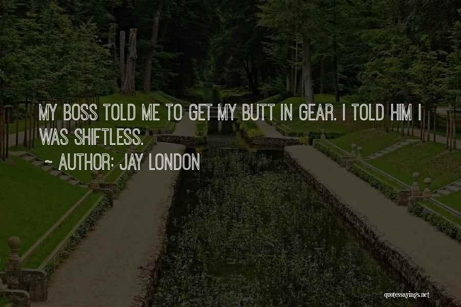 Shiftless Quotes By Jay London