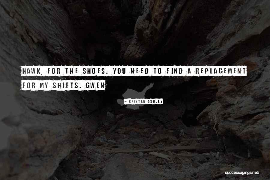 Shifts Quotes By Kristen Ashley Shifts Quotes By Kristen Ashley