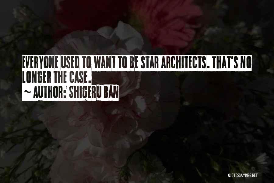 Shigeru Ban Quotes 1638406