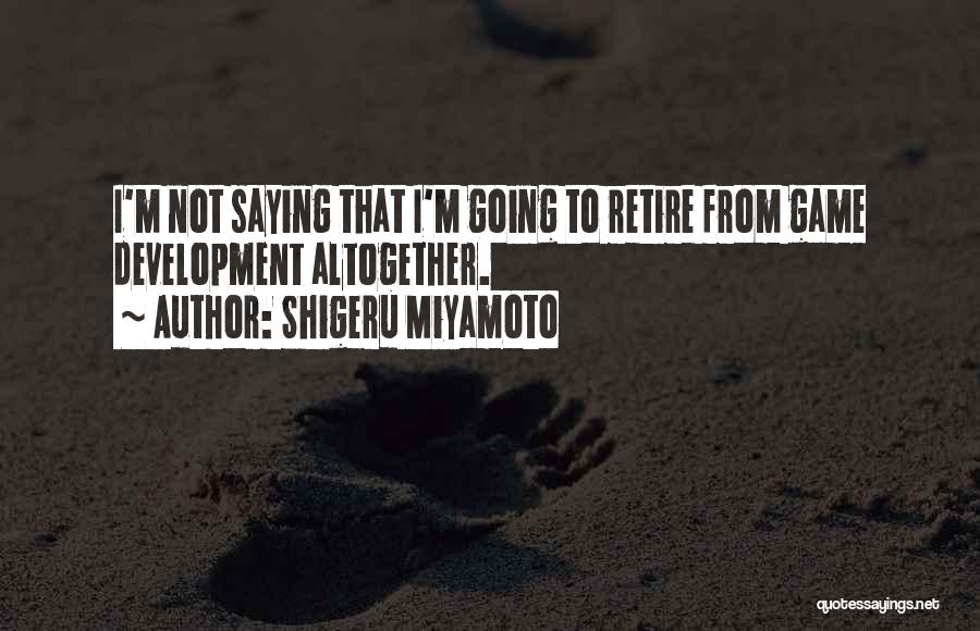 Shigeru Miyamoto Quotes 1221936
