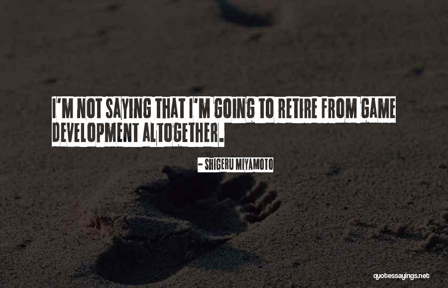 Shigeru Miyamoto Quotes 1221936 Shigeru Miyamoto Quotes 1221936