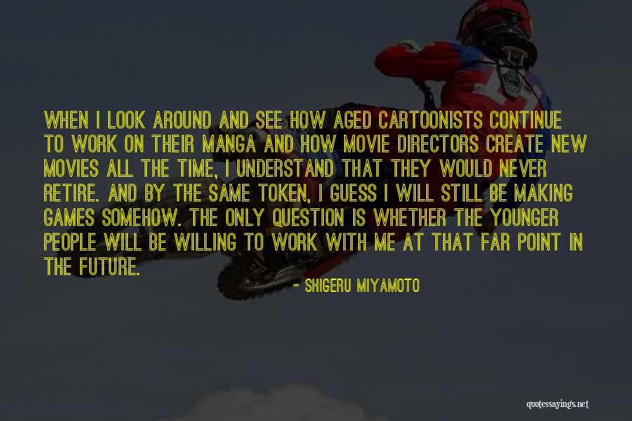 Shigeru Miyamoto Quotes 1744359 Shigeru Miyamoto Quotes 1744359