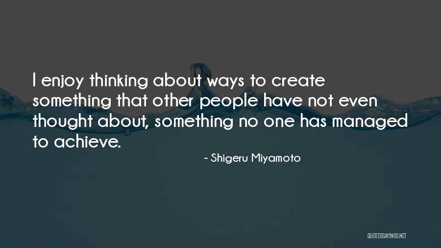 Shigeru Miyamoto Quotes 1881088