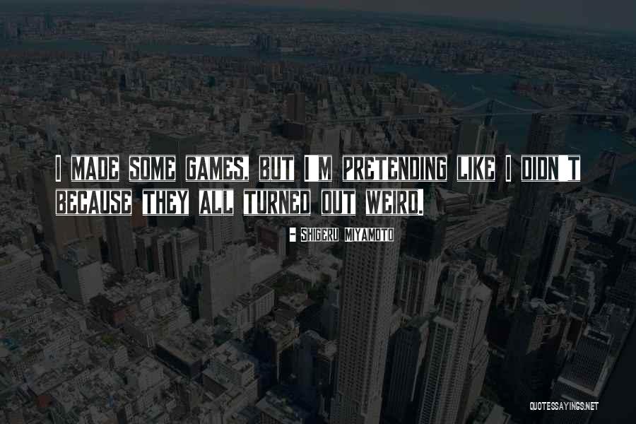 Shigeru Miyamoto Quotes 1963838 Shigeru Miyamoto Quotes 1963838