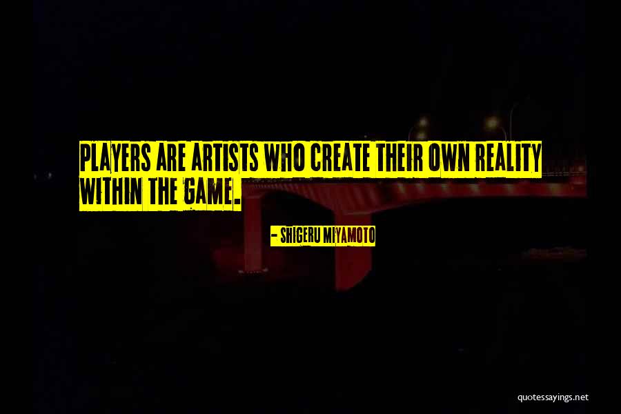 Shigeru Miyamoto Quotes 2047381 Shigeru Miyamoto Quotes 2047381