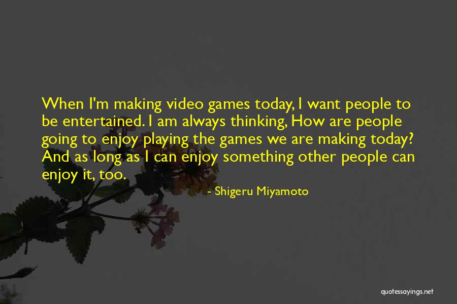 Shigeru Miyamoto Quotes 2151019